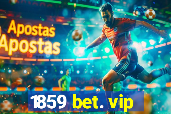 1859 bet. vip